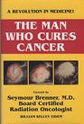 The Man Who Cures Cancer