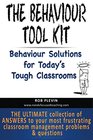 The Behaviour Tool Kit Behaviour Solutions for Today's Tough Classrooms