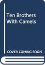 Ten Brothers With Camels