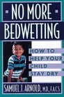 No More Bedwetting  How to Help Your Child Stay Dry