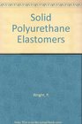 Solid Polyurethane Elastomers