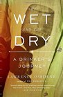 The Wet and the Dry A Drinker's Journey