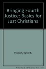 Bringing Forth Justice Basics for Just Christians