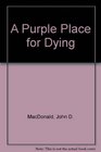 A Purple Place for Dying