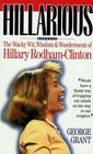 Hillarious The Wacky Wit Wisdom and Wonderment of Hillary RodhamClinton