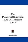 The Pioneers Of Nashville And Of Tennessee