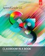 Adobe SpeedGrade CC Classroom in a Book