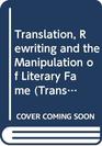 Translation Rewriting and the Manipulation of Literary Fame