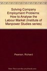 Solving Company Employment Problems How to Analyse the Labour Market