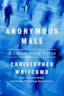 Anonymous Male A Life Among Spies