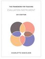 The Framework for Teaching Evaluation Instrument 2013 Edition The newest rubric enhancing the links to the Common Core State Standards with clarity of language for ease of use and scoring