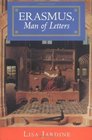 Erasmus Man of Letters The Construction of Charisma in Print