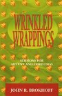 Wrinkled Wrappings Sermons for Advent and Christmas