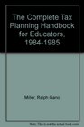 The Complete Tax Planning Handbook for Educators 19841985