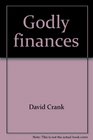 Godly finances: And the Bible way to pay off your home