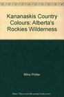 Kananaskis Country Colours Alberta's Rockies Wilderness