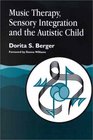 Music Therapy Sensory Integration and the Autistic Child