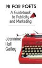 PR For Poets A Guidebook To Publicity And Marketing
