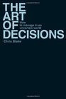 The Art of Decisions How to Manage in an Uncertain World