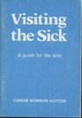 Visiting the Sick A Guide for the Laity