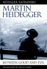 Martin Heidegger Between Good and Evil