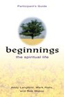 Beginnings  The Spiritual Life Participant's Guide