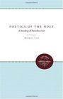 Poetics of the Holy A Reading of Paradise Lost