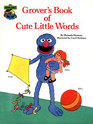 Grover's Book of Cute Little Words (Sesame Street Books)
