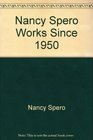 Nancy Spero Works Since 1950