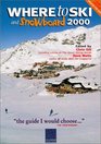 Where to Ski and Snowboard 2000