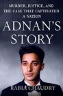 Adnan's Story: Murder, Justice, and the Case that Captivated a Nation