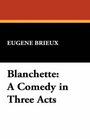 Blanchette A Comedy in Three Acts