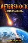 Aftershock The Ancient Cataclysm That Erased Human History