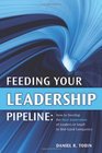 Feeding Your Leadership Pipeline How to Develop the Next Generation of Leaders in Small to MidSized Companies