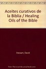 Aceites curativos de la Biblia