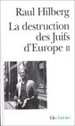 La Destruction des Juifs d'Europe Tome II