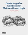 DuMonts Grosses Spielbuch der Mathematik und Logik