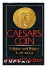 Caesar's Coin Religion and Politics in America