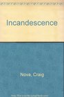 Incandesence A Novel