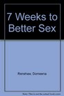 7 Weeks to Better Sex