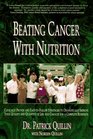 Beating Cancer With Nutrition Clinically Proven and EasyToFollow Strategies to Dramatically Improve Your Quality and Quantity of Life and Chances