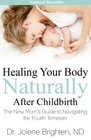 Healing Your Body Naturally After Childbirth The New Mom's Guide to Navigating the Fourth Trimester