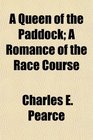 A Queen of the Paddock A Romance of the Race Course