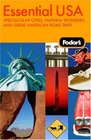 Fodor's Essential USA, 1st Edition: Spectacular Cities, Natural Wonders, and Great American Road Trips (Fodor's Gold Guides)