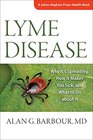 Lyme Disease Why It's Spreading How It Makes You Sick and What to Do about It