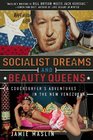 Socialist Dreams and Beauty Queens A Couchsurfers Adventures in the New Venezuela