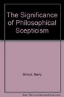 The Significance of Philosophical Skepticism
