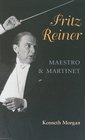 Fritz Reiner Maestro and Martinet