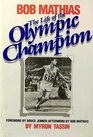 Bob Mathias The Llife of the Olympic Champion