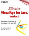 Effective VisualAge  for Java Version 3 Includes Coverage of Versions 302 and 35